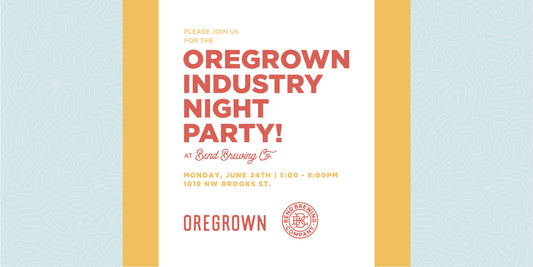 VIP: Oregrown Industry Night Party at Bend Brewing Co. | June 24th at 5pm!